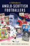 A Celebration of Anglo-Scot Foot (Scotsmen Who've Lit Up English Football) by Robert Marshall, David Stuart, 9781801509534