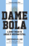 Dame Bola (A Journey Through the Language of Argentinian Football) by Christopher Hylland, 9781801509909