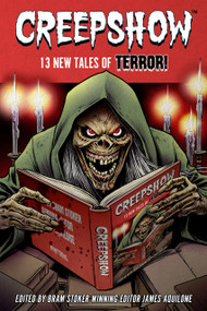Creepshow (13 Tales of Terror) by Steve  Niles, Jonathan Maberry, Keith R. A. DeCandido, Nancy A. Collins, David Avallone, Lisa Morton, Jonathan Maberry, Dennis K. Crosby, Steve Niles, Simon Bestwick, Thomas E. Sniegoski, Gwendolyn Kiste, James Aquilone, 9781946346414