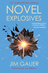 Novel Explosives (10th Anniversary Edition) by Jim Gauer, Jim Gauer, Joy Williams, 9781953409171