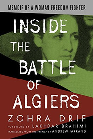 Inside the Battle of Algiers (Memoir of a Woman Freedom Fighter) by Zohra Drif, Lakhdar Brahimi, 9781682570753