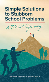 Simple Solutions to Stubborn School Problems (A 70 in 7 Journey) by Garett Smith, Stenette Byrd, 9781968127336