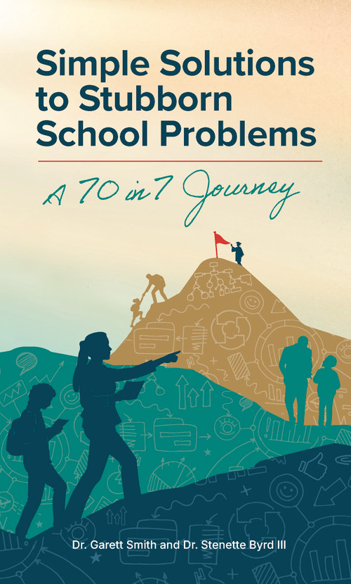 Simple Solutions to Stubborn School Problems (A 70 in 7 Journey) by Garett Smith, Stenette Byrd, 9781968127336
