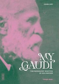 My Gaudi (The Biography Written by his Friends) by Chiara Curti, 9788410127852
