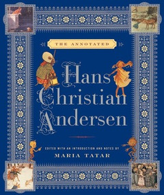 The Annotated Hans Christian Andersen by Hans Christian Andersen, Maria Tatar, Maria Tatar, Maria Tatar, Maria Tatar, Julie K. Allen, 9780393060812