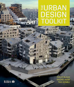 The Urban Design Toolkit by Philip Black, Rachel Kerr, Taki Sonbli, 9781915722713