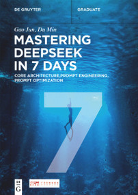 Mastering DeepSeek in 7 Days (Core Architecture, Prompt Engineering, Prompt Optimization) by Gao Jun, Du Min, KALIMA Culture and Media (Beijing) Co., Ltd., 9783119143899