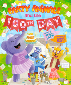 Party Animals and the 100th Day by Tara Lazar, Anna Raff, 9781368101332