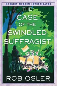The Case of the Swindled Suffragist by Rob Osler, 9781496749543