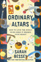 Ordinary Altars (How to Love the World (Even When It Breaks Your Heart)) by Sarah Bessey, 9780593593721