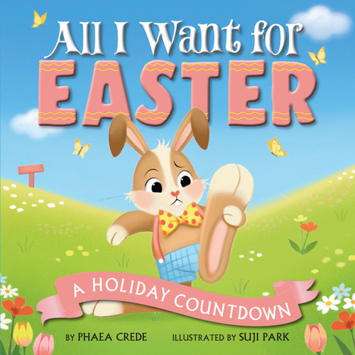 All I Want For Easter (A Holiday Countdown) by Phaea Crede, Suji Park, 9781368119191