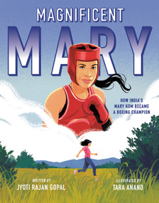 Magnificent Mary (How India's Mary Kom Became a Boxing Champion) by Jyoti Rajan Gopal, Tara Anand, 9798217039074