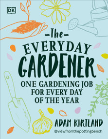The Everyday Gardener (One Gardening Job for Every Day of the Year) by Adam Kirtland, 9798217313440