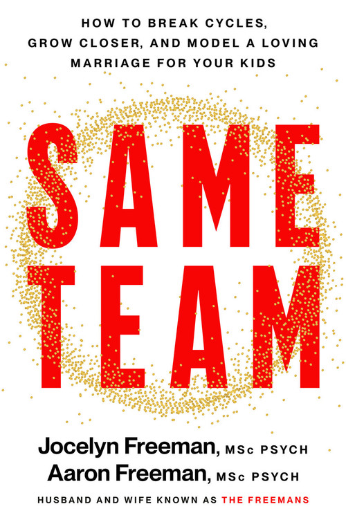Same Team (How to Break Cycles, Grow Closer, and Model a Loving Marriage for Your Kids) by Jocelyn Freeman, Aaron Freeman, 9780593995204