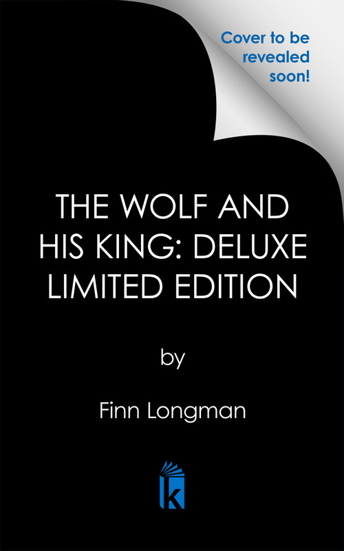 The Wolf and His King: Deluxe Limited Edition by Finn Longman, 9781645663096