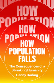 How Population Falls (The Consequences of a Shrinking Humanity) by Danny Dorling, 9781836741107
