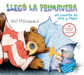 ¡Llegó la primavera! (A Bear and Mole Story) (Spanish Edition) by Will Hillenbrand, Will Hillenbrand, 9780823464449