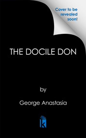 The Docile Don (The Violent World of Philadelphia Mob Boss Angelo Bruno) by George Anastasia, 9780806545219