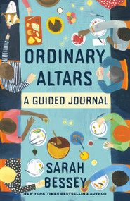 Ordinary Altars: A Guided Journal by Sarah Bessey, 9780593593752