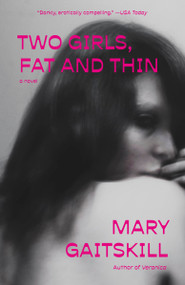 Two Girls, Fat and Thin (A Novel) by Mary Gaitskill, 9798217010752