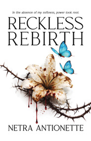 Reckless Rebirth by Netra Antoinette, 9781957950884