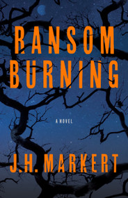 Ransom Burning (A Novel) by J. H. Markert, 9798892427975