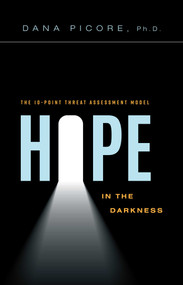 Hope In The Darkness (The 10-Point Threat Assessment Model) by Dana Picore, 9781599327648