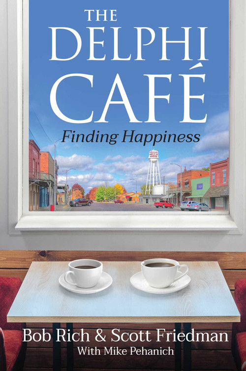 The Delphi Cafe (Finding Happiness) by Bob Rich, Scott Friedman, Mike Pehanich, 9781637633854