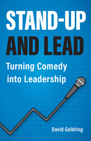 Stand-Up and Lead (Turning Comedy into Leadership) by David Goldring, 9798895152300