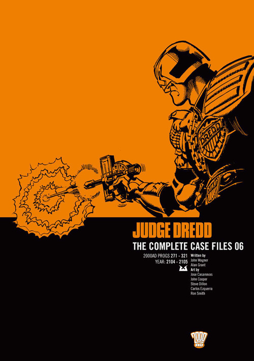 Judge Dredd: The Complete Case Files 06 by John Wagner, Alan Grant, Ron Smith, John Cooper, Steve Dillon, Carlos Ezquerra, Jose Casanovas, 9781905437092