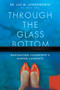 Through the Glass Bottom (Navigating Leadership's Hidden Currents) by Luz M. Longsworth, 9798891883840