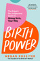 Birth Power (The Expert, No-Judgement Guide to Giving Birth, Your Way) by Megan Rossiter, 9781035084432