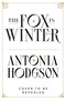 The Fox in Winter by Antonia Hodgson, 9780316577243