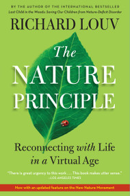 The Nature Principle (Reconnecting with Life in a Virtual Age) by Richard Louv, 9781616201418
