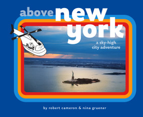 Above New York (A Sky-High City Adventure) by Nina Gruener, Robert Cameron, Nora Aoyagi, 9781646049530