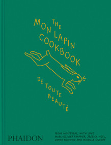The Mon Lapin Cookbook: De Toute Beauté (From Montreal, With Love) by Marc-Olivier Frappier, Jessica Noël, Vanya Filipovic, Mireille Silcoff, Riad Nasr, 9781837292639