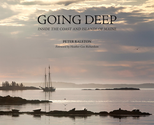 Going Deep (Inside the Coast and Islands of Maine) by Peter Ralston, Heather Cox Richardson, 9781567928815