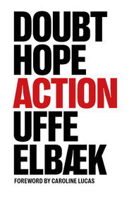 Doubt, Hope, Action (Invitation to a Gentle Revolution) by Uffe Elbaek, 9781917159296