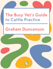 The Busy Vet's Guide to Cattle Practice by Graham Duncanson, 9781789183931