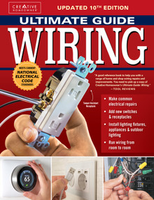Ultimate Guide: Wiring, Updated 10th Edition (Meets Current National Electrical Code Standards) by The Editors of Creative Homeowner, 9781580116077
