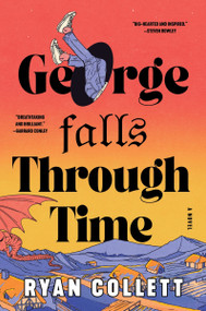 George Falls Through Time (A Novel) by Ryan Collett, 9780063424692