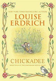 Chickadee by Louise Erdrich, Louise Erdrich, 9780060577919