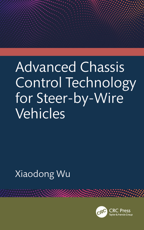 Advanced Chassis Control Technology for Steer-by-Wire Vehicles by Xiaodong Wu, 9781032771793