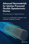 Advanced Nanomaterials for Solution-Processed Flexible Optoelectronic Devices (Processing to Applications) by Manjeet Singh, Ashish Kumar Singh, 9781032779997