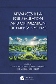 Advances in AI for Simulation and Optimization of Energy Systems by Qasem Abu Al-Haija, Omar Mohamed, Wejdan Abu Elhaija, 9781032859248