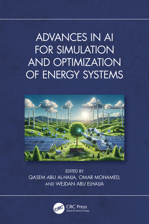 Advances in AI for Simulation and Optimization of Energy Systems by Qasem Abu Al-Haija, Omar Mohamed, Wejdan Abu Elhaija, 9781032859248