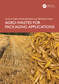 Agro-Wastes for Packaging Applications by Sneh Punia Bangar, Priyanka Kajla, 9781032591629
