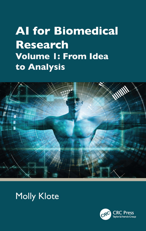 AI for Biomedical Research Volume 1 (From Idea to Analysis) by Molly Klote, 9781041323396