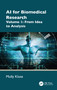 AI for Biomedical Research Volume 1 (From Idea to Analysis) by Molly Klote, 9781041323396
