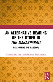 An Alternative Reading of the Other in The Mahabharata (Celebrating the Marginal) by Seema Sinha, Kumar Sankar Bhattacharya, 9781032988276